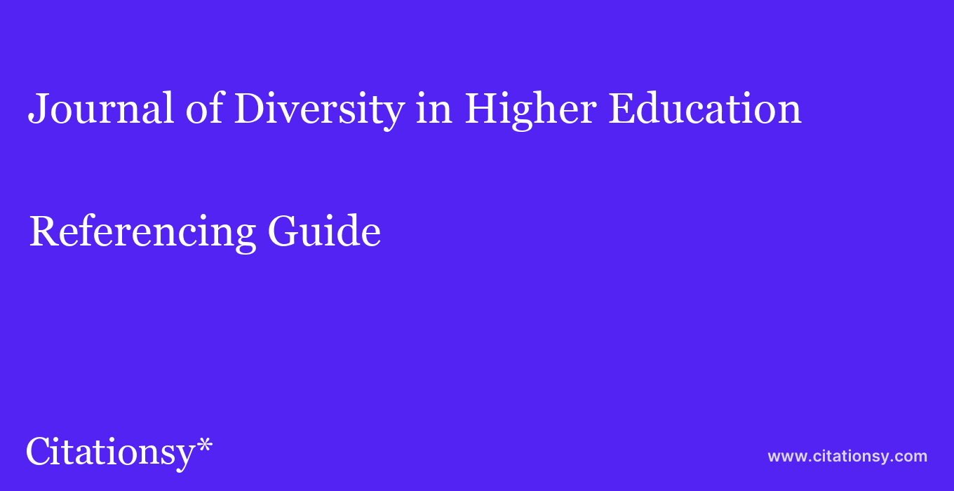 cite Journal of Diversity in Higher Education  — Referencing Guide